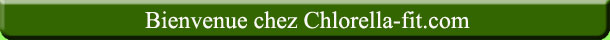 Bienvenue chez Chlorella-Fit