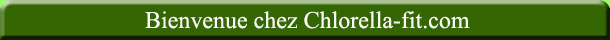 Bienvenue chez Chlorella-Fit
